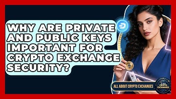 Why Are Private And Public Keys Important For Crypto Exchange Security? - All About Crypto Exchanges