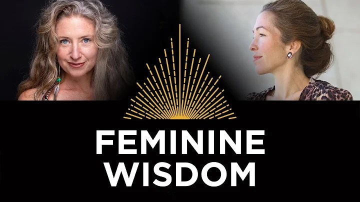 Feminine Wisdom - Schuyler Brown & Samantha Sweetw...