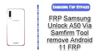 Samsung A50 (SM-A505F)U9 UA Frp Unlock/Google Account Bypass Android 11Working 2021