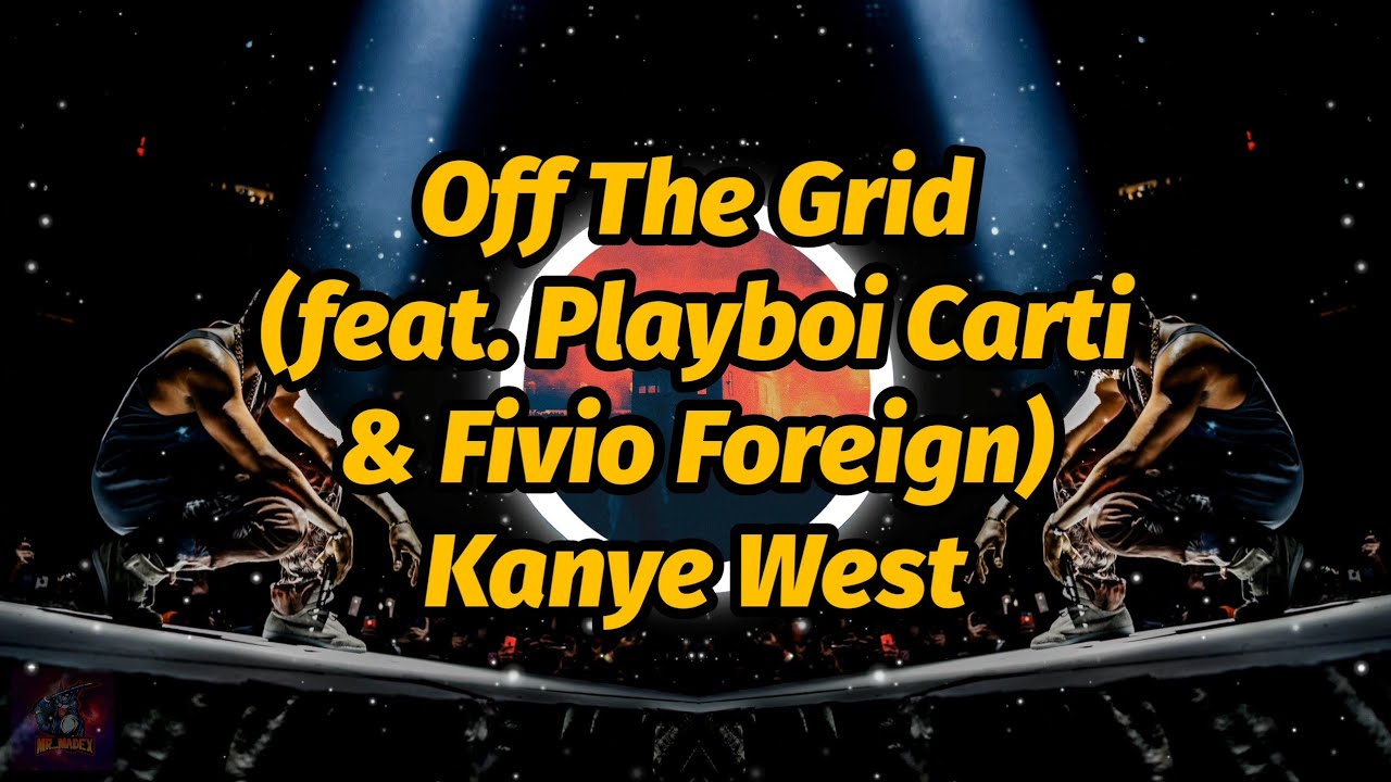 Kanye West - Off The Grid (feat. Playboi Carti & Fivio Foreign) (Lyrics)