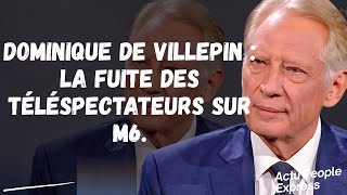Dominique de Villepin : la fuite des téléspectateurs sur M6.