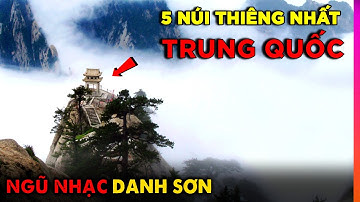 5 Ngọn Núi Linh Thiêng Nhất Trung Quốc - Đẹp Như Chốn "Bồng Lai Tiên Cảnh"