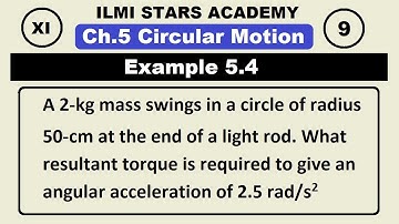 L-9, Example 5.4, 11th Class Physics Chapter 5 Rotational and Circular Motion