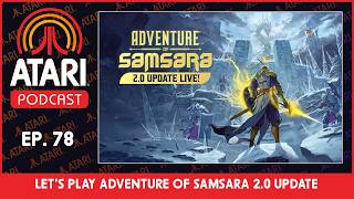 Atari Podcast Episode 78 - Let's Play Adventure of Samsara 2.0 w/ Ilex Games Wealth