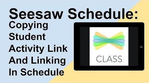 Seesaw Schedule - Copying Student Activity Links