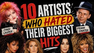 10 Artists Who Hated their Biggest Hits