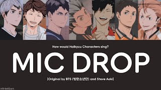 [How would Haikyuu Characters Sing] BTS - Mic Drop ft. Steve Aoki