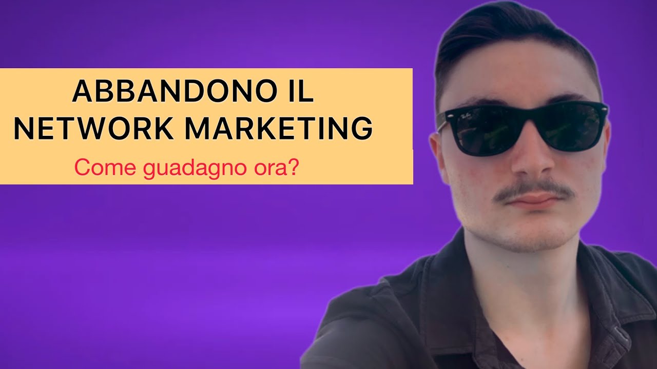 Ecco perché ho lasciato il Network Marketing | Cosa sto facendo ora ...