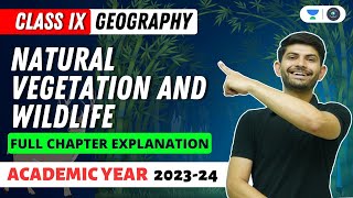 Geograpy | Natural Vegetation & Wildlife | Full Chapter Explanation | Digraj Singh Rajput