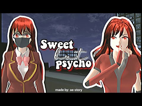 SWEET BUT PSYCHO — sssmv (sakura school simulator)