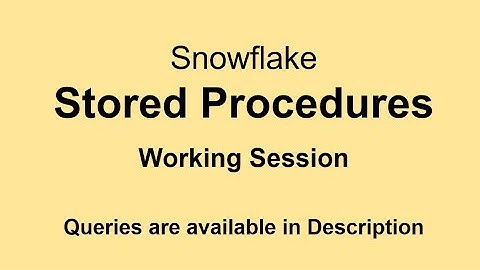 Snowflake - Stored Procedures - Working Session