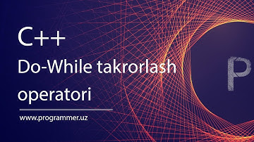 12 Do-While takrorlash operatori (Do-While loop) - C++da dasturlash darslari