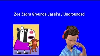 Zoe Zebra Grounds Jim Ungrounded