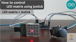 How to control LED matrix using a joystick with Arduino