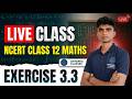 Class 12 Maths Chapter 3 Exercise 3.3 | आव्यूह (Matrices) | NCERT Complete Solution Live 🔴