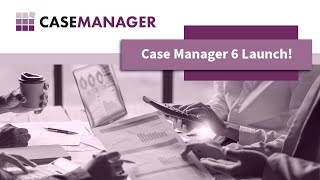Case Manager 6 Launch