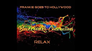 Relax (BlackRoomRe-Construction) - Frankie Goes To Hollywood