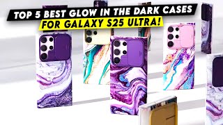Top 5 Glow In The Dark Cases For Galaxy S25 Ultra!🔥🔥