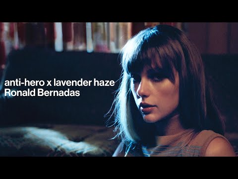 anti-hero | lavender haze - taylor swift (mashup)