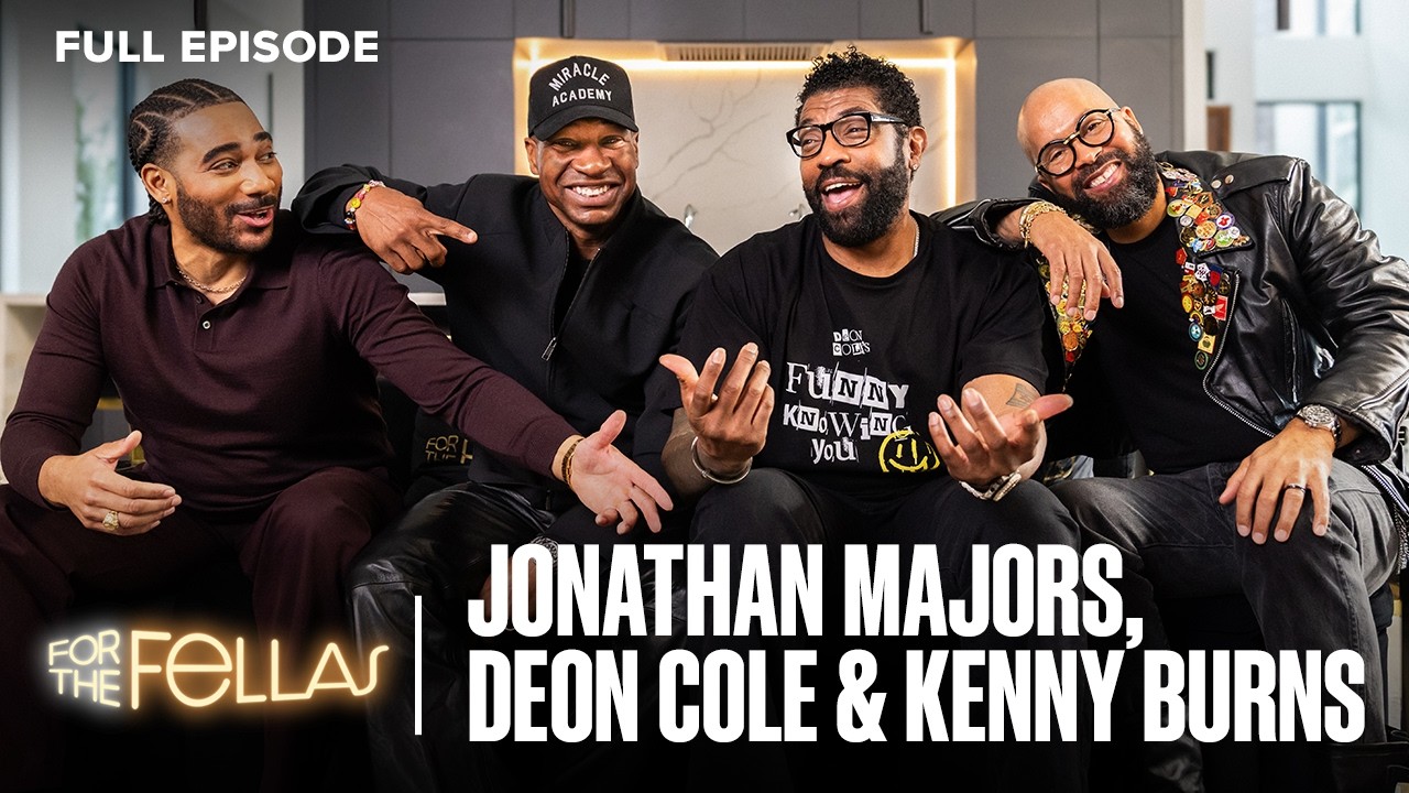 Jonathan Majors Shares His Truth as Deon Cole & Kenny Burns Show Up | S3 Ep 1 | For The Fellas