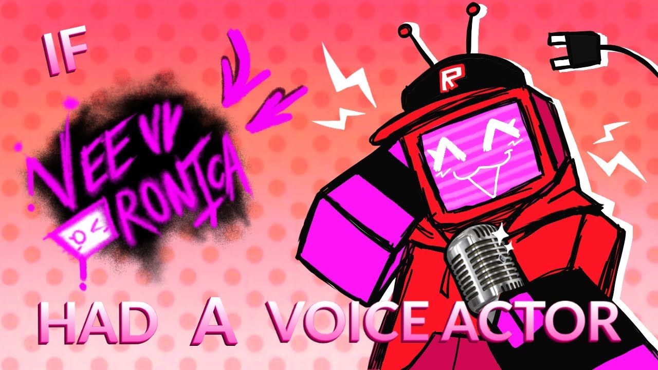 If Veeronica Had A Voice Actor!