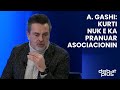 Astrit Gashi: Kurti nuk e ka pranuar asociacionin