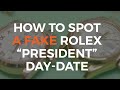 How to Spot a Fake Rolex "President" Day-Date