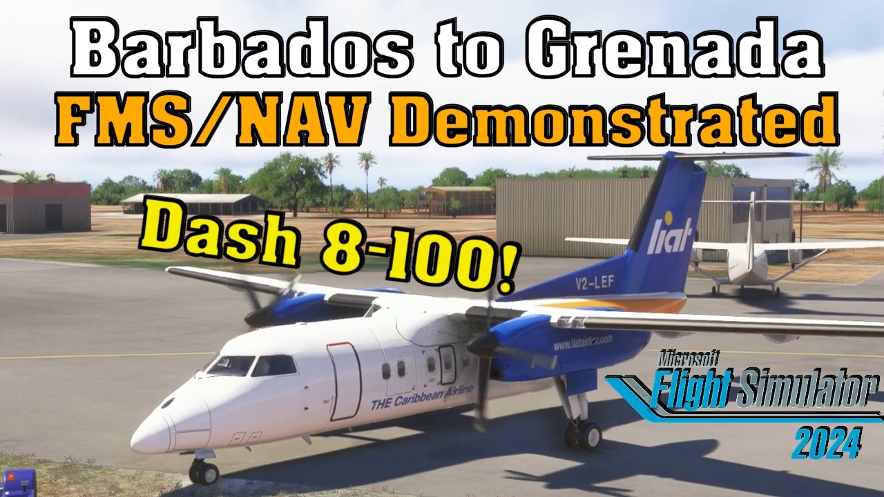 MSFS 2024 Dash 8-100 FMS/Nav Demonstrated | Barbados to Grenada Complete Flight