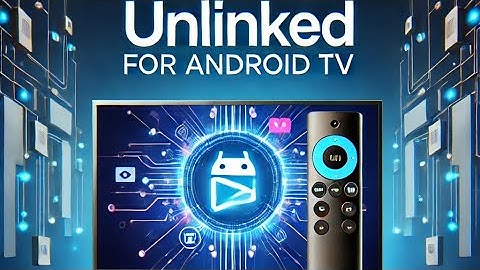 Unlinked on Android TV – How to Install and Use!
