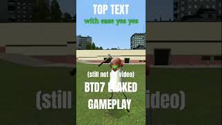 BTD7 Leaked gameplay (credits to @johnwowcool )