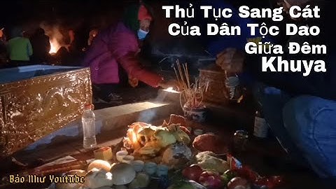 Phong Tục Cải Táng, Bốc Mộ, Sang Cát Của Người Dao // Bảo Như Youtube