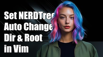 How to Set NERDTree to Automatically Change Directory and Root in Vim