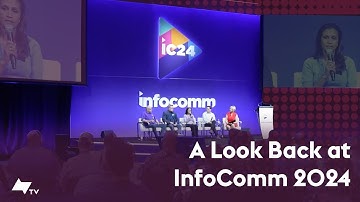 A Look Back at InfoComm 2024