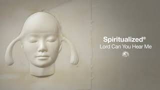 Spiritualized - Lord Can You Hear Me (Official Audio)