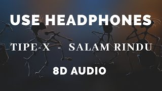 Download Tipe-x - Salam Rindu 8d Audio Indonesia Video MP3 Tipe-x - Salam Rindu 8d Audio Indonesia