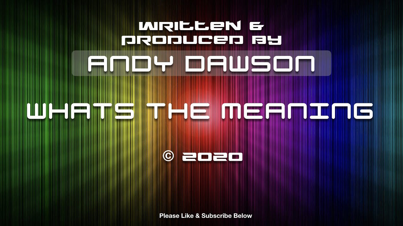 Watch Andy Dawson - Whats The Meaning - Original Music on YouTube Watch Andy Dawson - Whats The Meaning - Original Music on YouTube