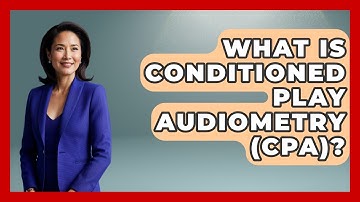 What Is Conditioned Play Audiometry (CPA)? - Ear Nose Throat Expert