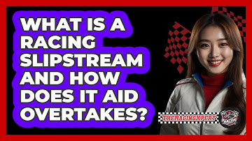 What Is A Racing Slipstream And How Does It Aid Overtakes? - The Racing Xpert