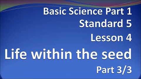Standard 5 Basic Science Lesson 4 Life within the seed Part 3/3