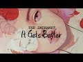 It Gets Better - The Internet || Lyrics