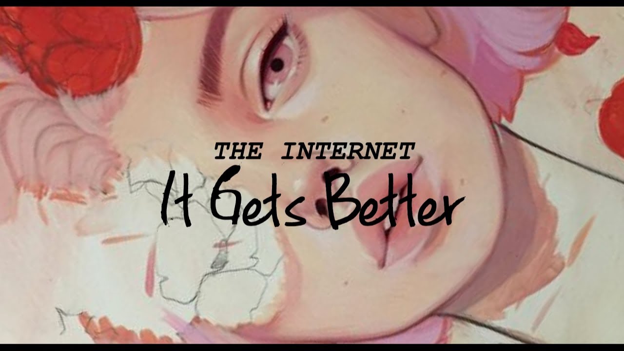 It Gets Better - The Internet || Lyrics - YouTube
