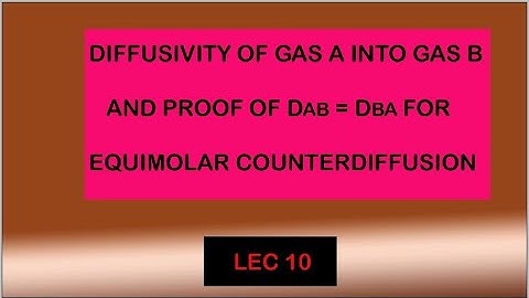 Diffusivity of gas A into gas B and proof of DAB = DBA for equimolar counter diffusion of gases