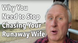 Why You Need to Stop Chasing Your Runaway Wife