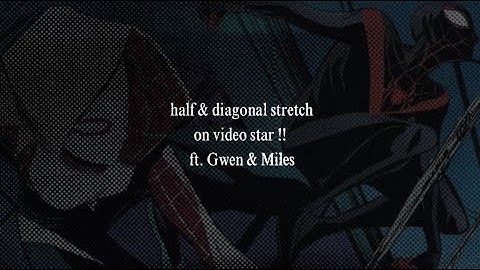 half & diagonal stretch | video star (*ᴗ͈ˬᴗ͈)ꕤ*.ﾟ