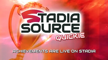 Quickie - Achievements are Live on Stadia