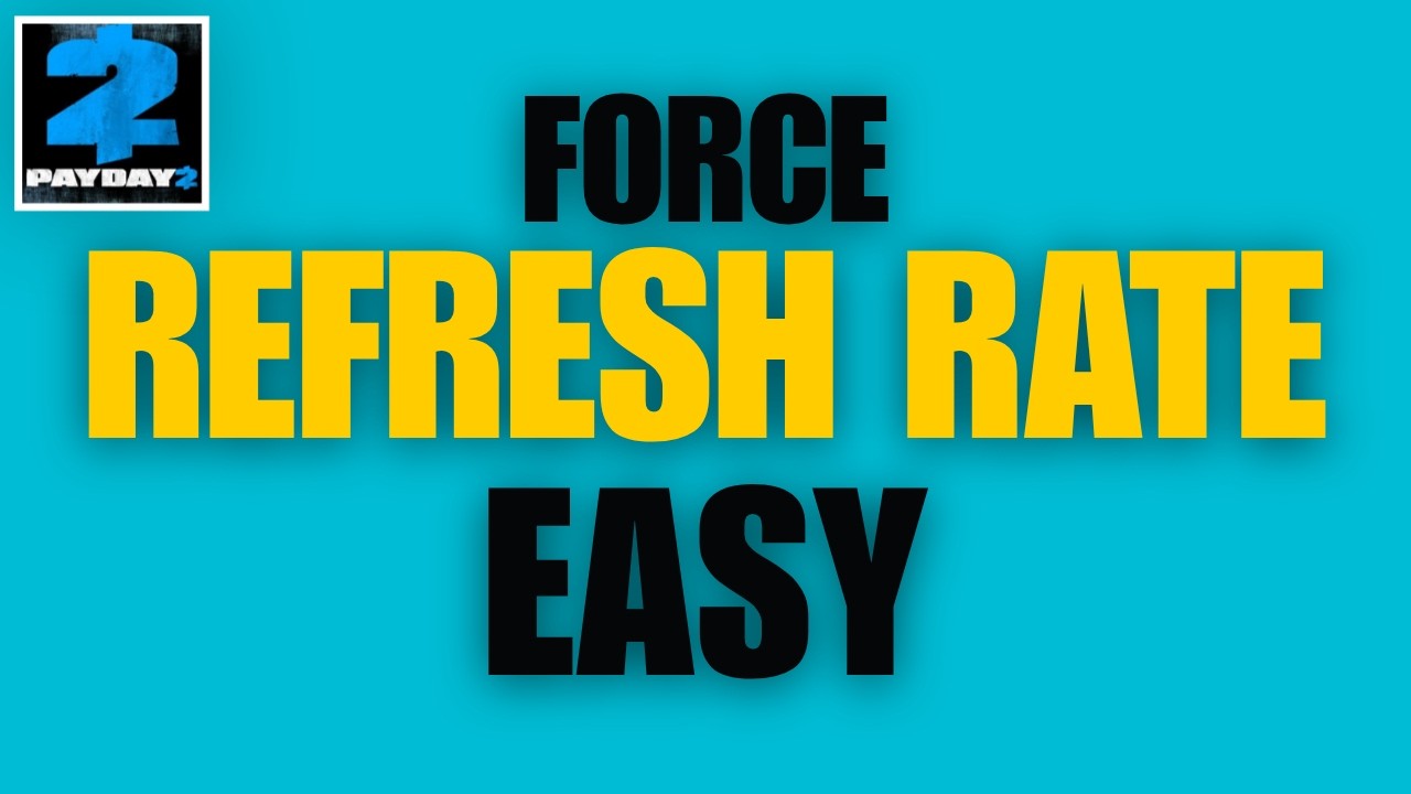 Payday 2 Stuck at 60Hz? Force Refresh Rate Fix!