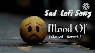Sad song # Mood Of #lofi song😔😔 