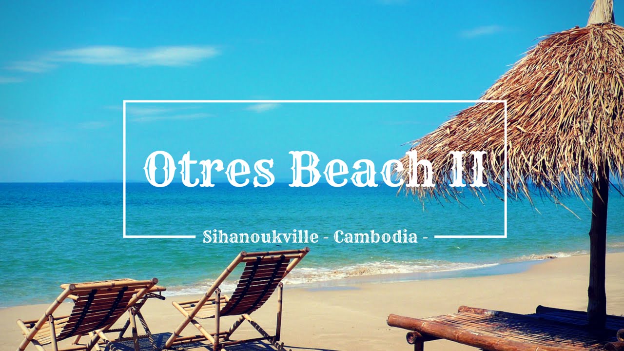 Otres Beach Ii Sihanoukville Cambodia 22 To 25 November 2017 Wolfadventures Cambodia Travel