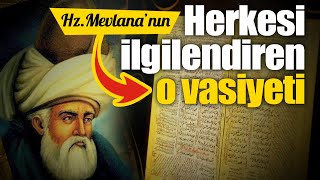 Hz. Mevlana Hazretlerinin hayatı ve çok önemli vasiyeti...