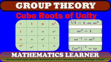 Group Theory Lect. 3, Group Cube Roots of Unity, Mathematics Learner|| Muhammad Sajid.